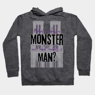 What Makes a Monster and What Makes a Man - Hunchback of Notre Dame musical quote Hoodie